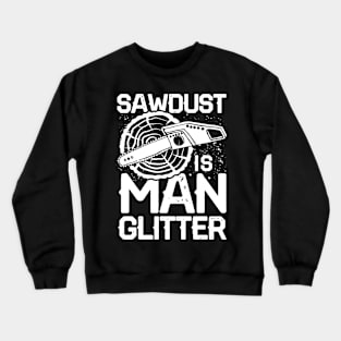 Sawdust is Man Glitter Crewneck Sweatshirt